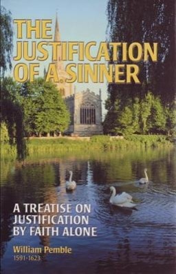 Vorderes Coverbild The Justification of a Sinner: A Treatise on Justification by Faith Alone