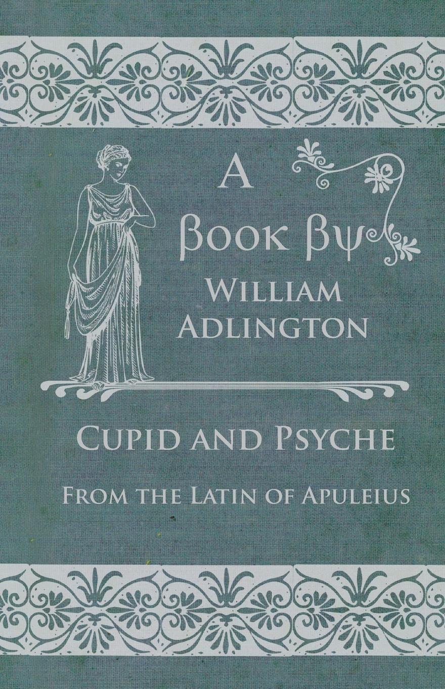 Vorderes Coverbild Cupid and Psyche - From the Latin of Apuleius