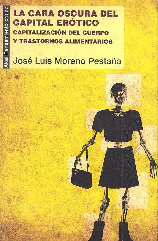 Vorderes Coverbild La cara oscura del capital erótico : capitalización del cuerpo y trastornos alimentarios