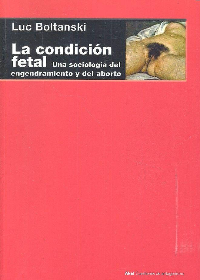 Vorderes Coverbild La condición fetal : una sociología del engendramiento y del aborto