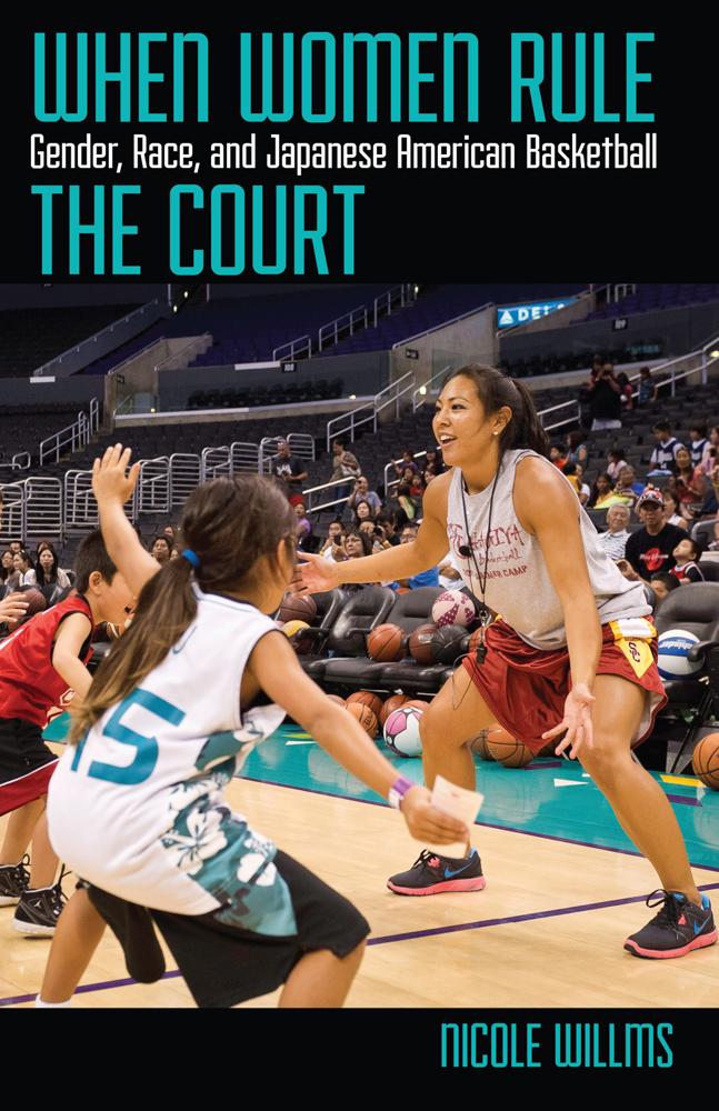 Vorderes Coverbild When Women Rule the Court: Gender, Race, and Japanese American Basketball