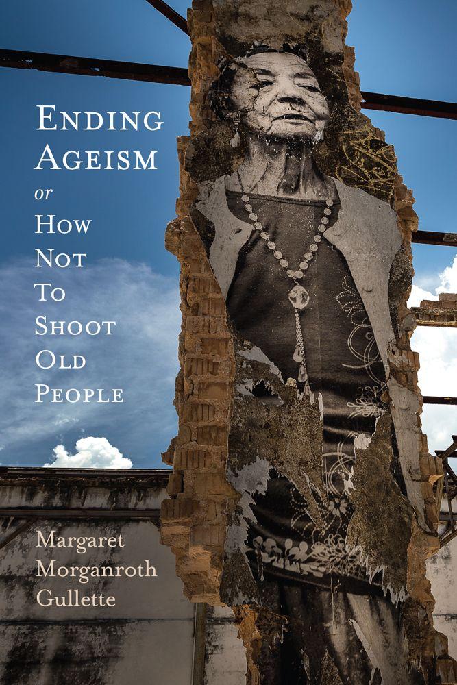 Vorderes Coverbild Ending Ageism, or How Not to Shoot Old People