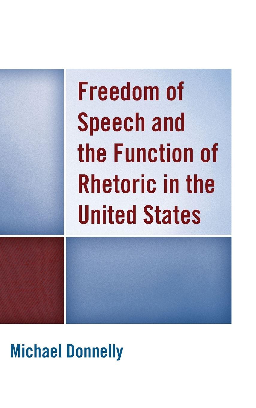 Vorderes Coverbild Freedom of Speech and the Function of Rhetoric in the United States