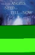 Vorderes Coverbild What the Angels Need to Tell Us Now