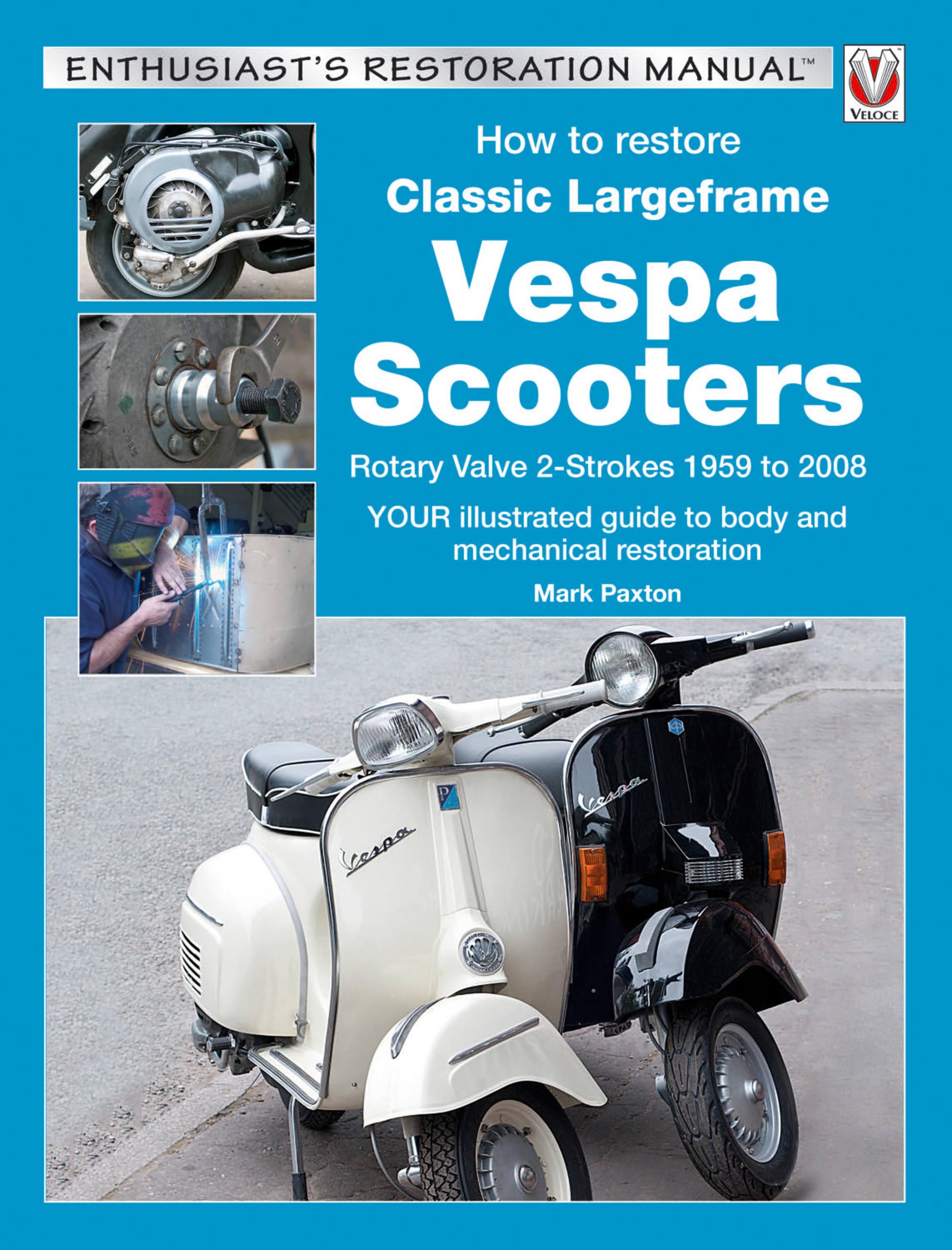 Vorderes Coverbild How to Restore Classic Largeframe Vespa Scooters