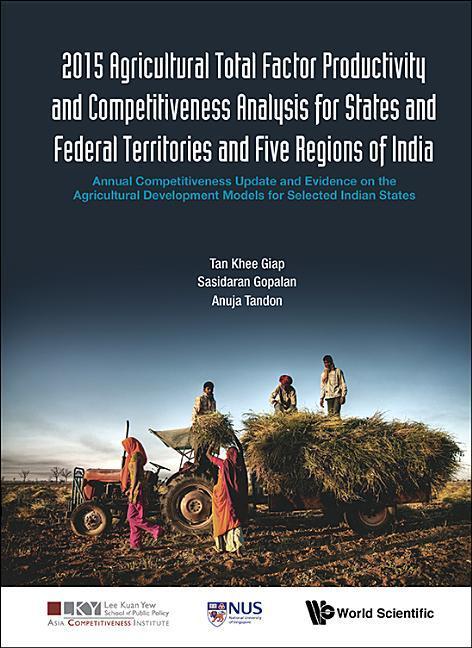 Vorderes Coverbild 2015 Agricultural Total Factor Productivity and Competitiveness Analysis for States and Federal Territories and Five Regions of India: Annual Competitiveness Update and Evidence on the Agricultural Development Models for Selected Indian States
