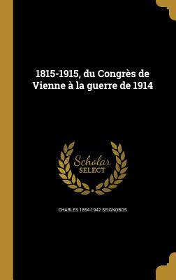 Vorderes Coverbild 1815-1915, du Congrès de Vienne à la guerre de 1914