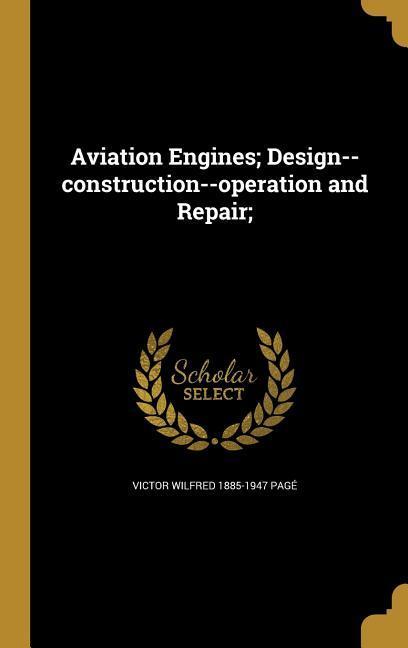 Vorderes Coverbild Aviation Engines; Design--construction--operation and Repair;