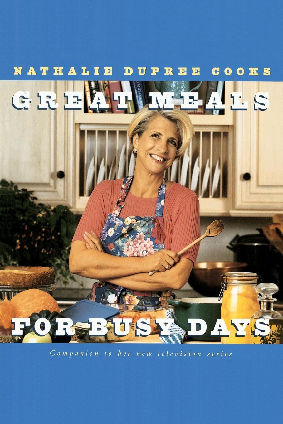 Vorderes Coverbild Nathalie Dupree Cooks Great Meals For Busy Days