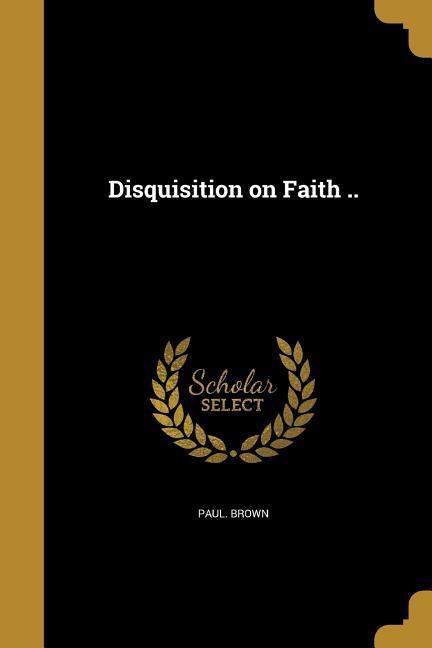 Vorderes Coverbild Disquisition on Faith ..