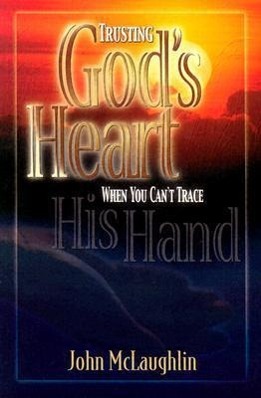 Vorderes Coverbild Trusting God's Heart When You Can't Trace His Hand