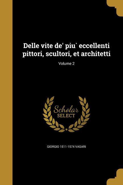 Vorderes Coverbild Delle vite de' piu&#768; eccellenti pittori, scultori, et architetti; Volume 2