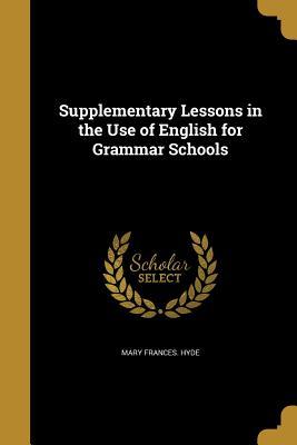 Vorderes Coverbild Supplementary Lessons in the Use of English for Grammar Schools