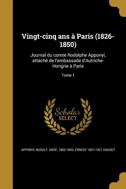 Vorderes Coverbild Vingt-cinq ans à Paris (1826-1850)