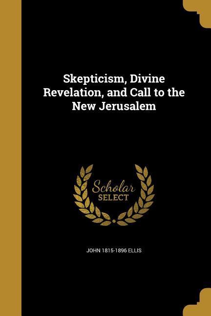 Vorderes Coverbild Skepticism, Divine Revelation, and Call to the New Jerusalem