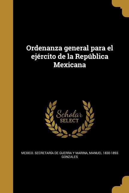 Vorderes Coverbild Ordenanza general para el ejército de la República Mexicana