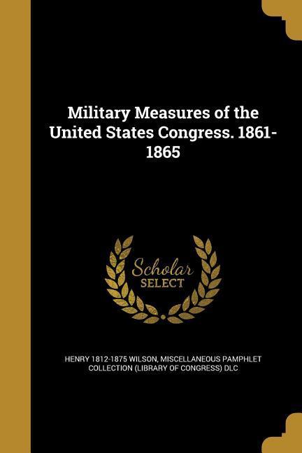 Vorderes Coverbild Military Measures of the United States Congress. 1861-1865