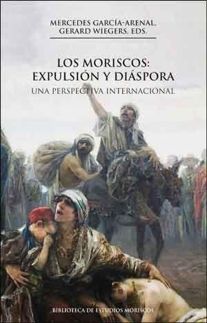 Vorderes Coverbild Los moriscos : expulsión y diáspora : una perspectiva internacional