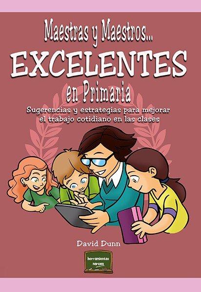 Vorderes Coverbild Maestras y maestros-- excelentes en primaria : sugerencias y estrategias para mejorar el trabajo cotidiano en las clases