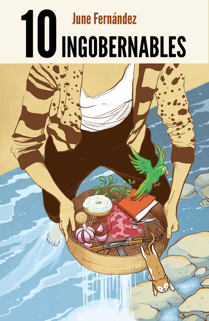 Vorderes Coverbild 10 ingobernables : historias de transgresión y rebeldía