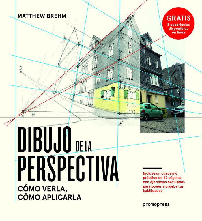 Vorderes Coverbild Dibujo de la perspectiva : cómo verla, cómo aplicarla