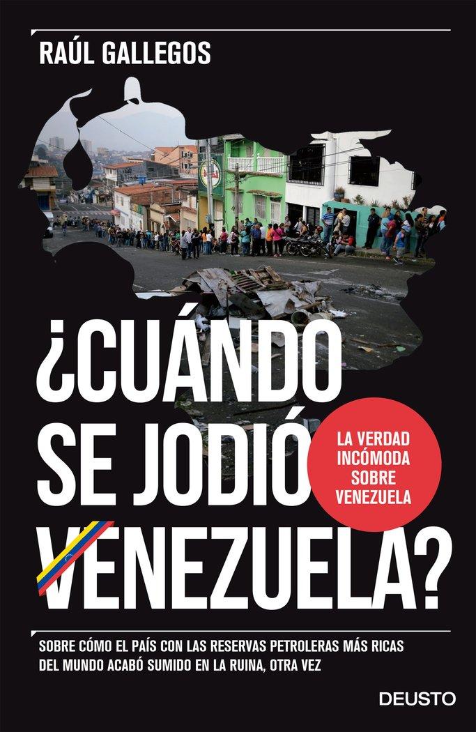 Vorderes Coverbild ¿Cuándo se jodió Venezuela? : sobre cómo el país con las reservas petroleras más ricas del mundo acabó sumido en la ruina, otra vez