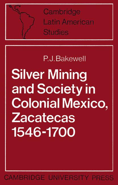 Vorderes Coverbild Silver Mining and Society in Colonial Mexico, Zacatecas 1546 1700
