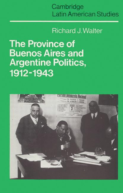 Vorderes Coverbild The Province of Buenos Aires and Argentine Politics, 1912 1943