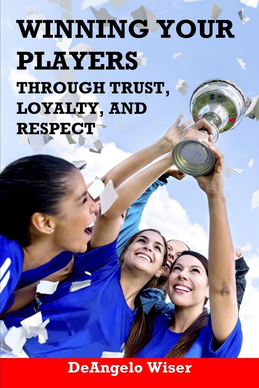 Vorderes Coverbild Winning Your Players through Trust, Loyalty, and Respect