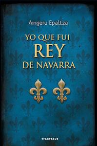 Vorderes Coverbild Yo que fui rey de Navarra
