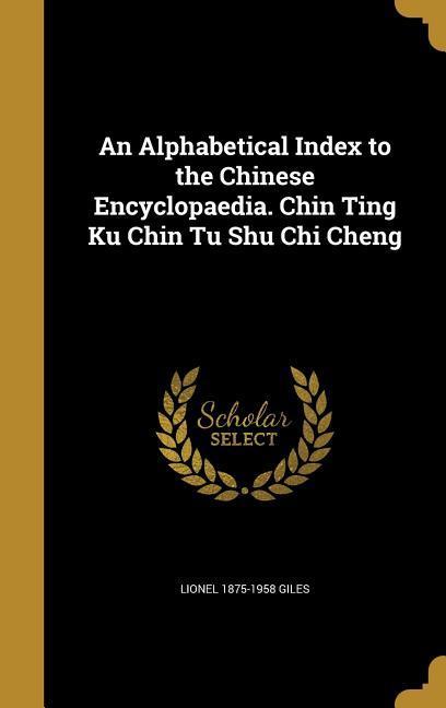 Vorderes Coverbild An Alphabetical Index to the Chinese Encyclopaedia. Chin Ting Ku Chin Tu Shu Chi Cheng