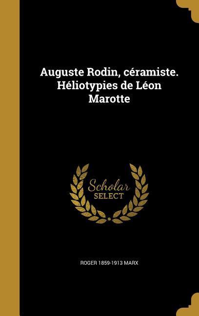 Vorderes Coverbild Auguste Rodin, céramiste. Héliotypies de Léon Marotte