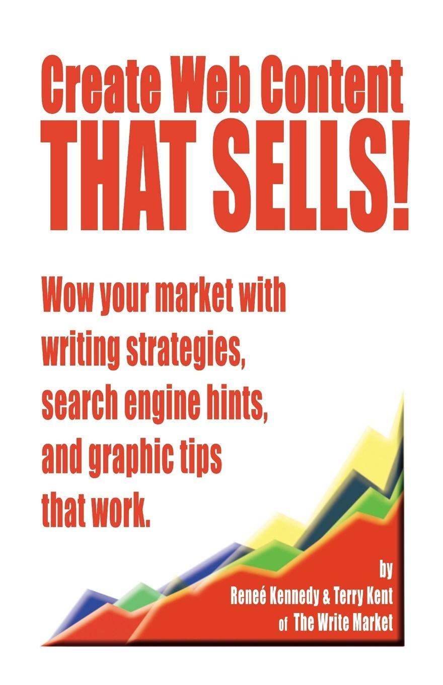 Vorderes Coverbild Create Web Content that Sells! Wow your market with writing strategies, search engine hints, and graphic tips that work