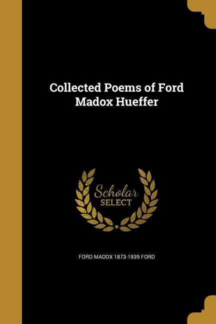 Vorderes Coverbild Collected Poems of Ford Madox Hueffer