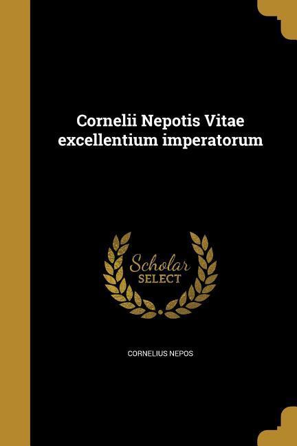 Vorderes Coverbild Cornelii Nepotis Vitae excellentium imperatorum