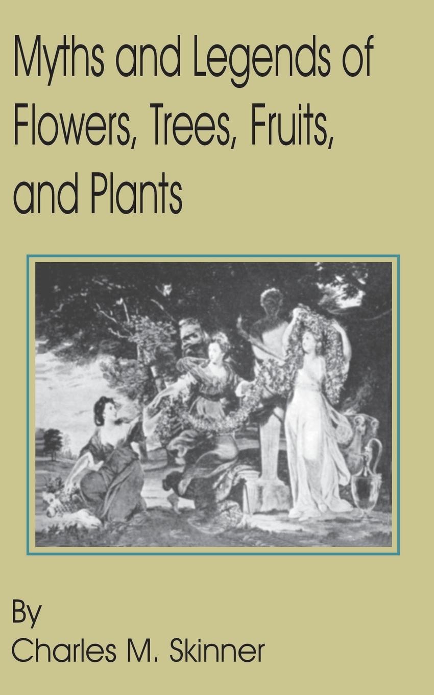 Vorderes Coverbild Myths and Legends of Flowers, Trees, Fruits, and Plants