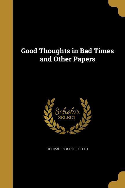 Vorderes Coverbild Good Thoughts in Bad Times and Other Papers