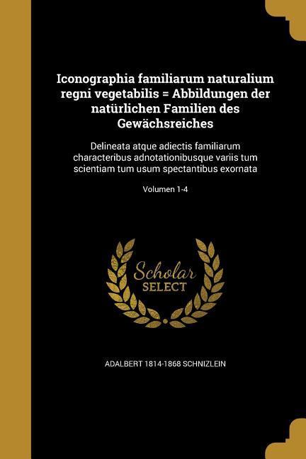 Vorderes Coverbild Iconographia familiarum naturalium regni vegetabilis = Abbildungen der natürlichen Familien des Gewächsreiches