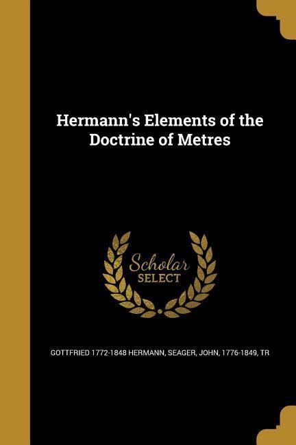 Vorderes Coverbild Hermann's Elements of the Doctrine of Metres