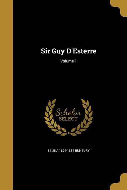Vorderes Coverbild Sir Guy D'Esterre; Volume 1