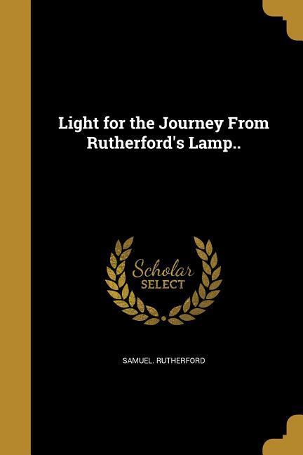 Vorderes Coverbild Light for the Journey From Rutherford's Lamp..