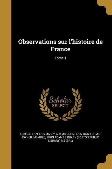 Vorderes Coverbild Observations sur l'histoire de France; Tome 1