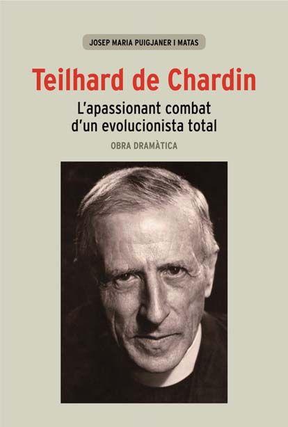 Vorderes Coverbild Teilhard de Chardin : L'apassionant combat d'un evolucionista total. Obra dramàtica
