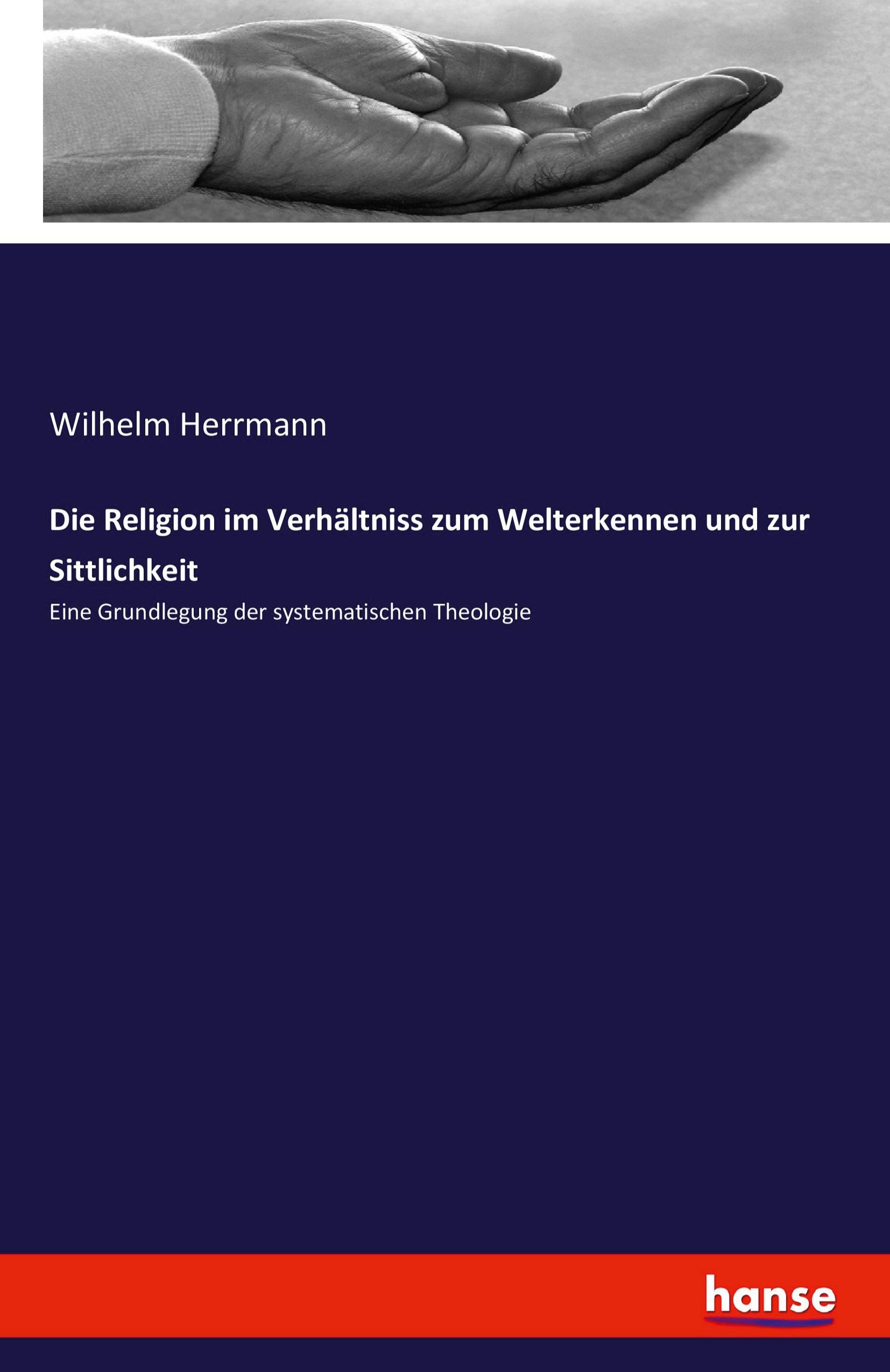 Vorderes Coverbild Die Religion im Verhältniss zum Welterkennen und zur Sittlichkeit