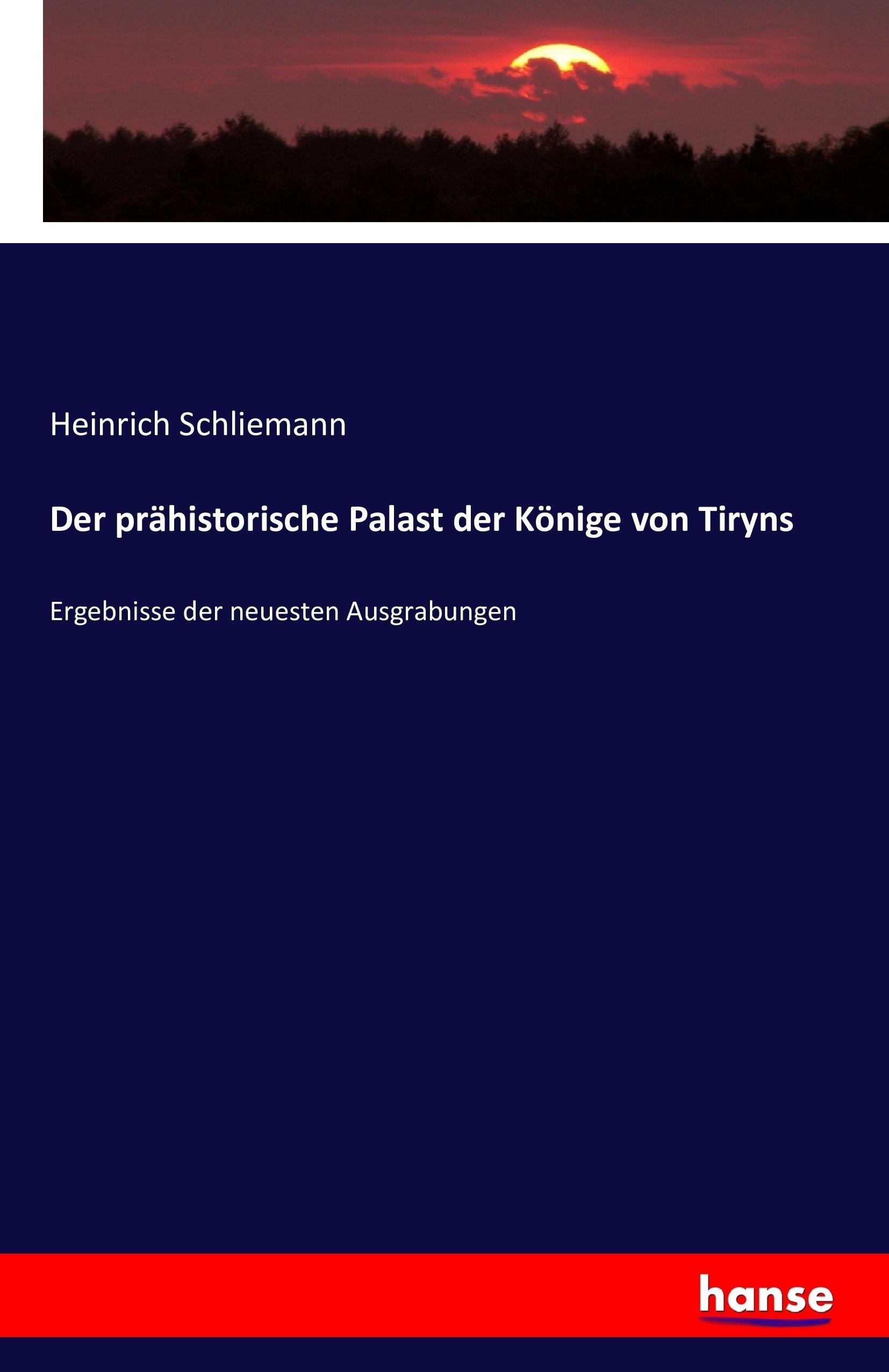 Vorderes Coverbild Der prähistorische Palast der Könige von Tiryns