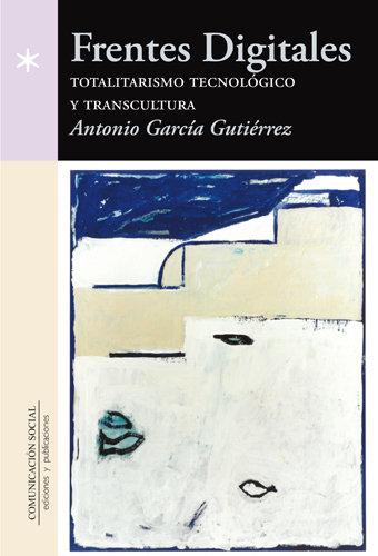 Vorderes Coverbild Frentes digitales : totalitarismo tecnológico y transcultura