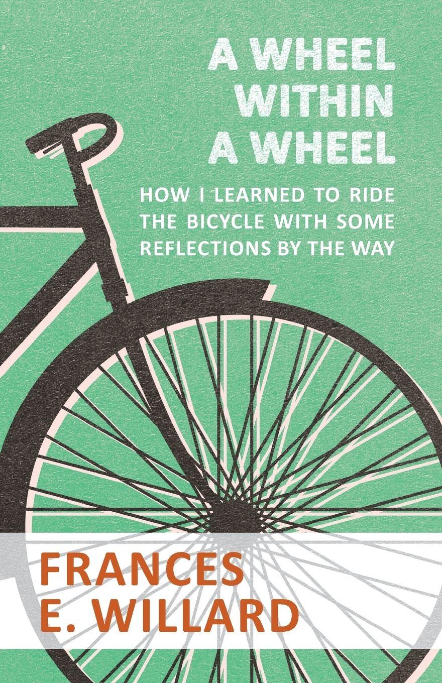 Vorderes Coverbild A Wheel within a Wheel - How I learned to Ride the Bicycle with Some Reflections by the Way