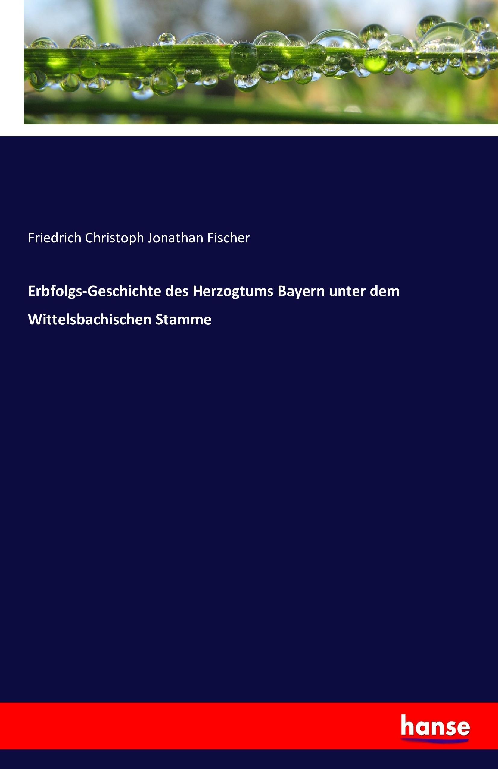 Vorderes Coverbild Erbfolgs-Geschichte des Herzogtums Bayern unter dem Wittelsbachischen Stamme