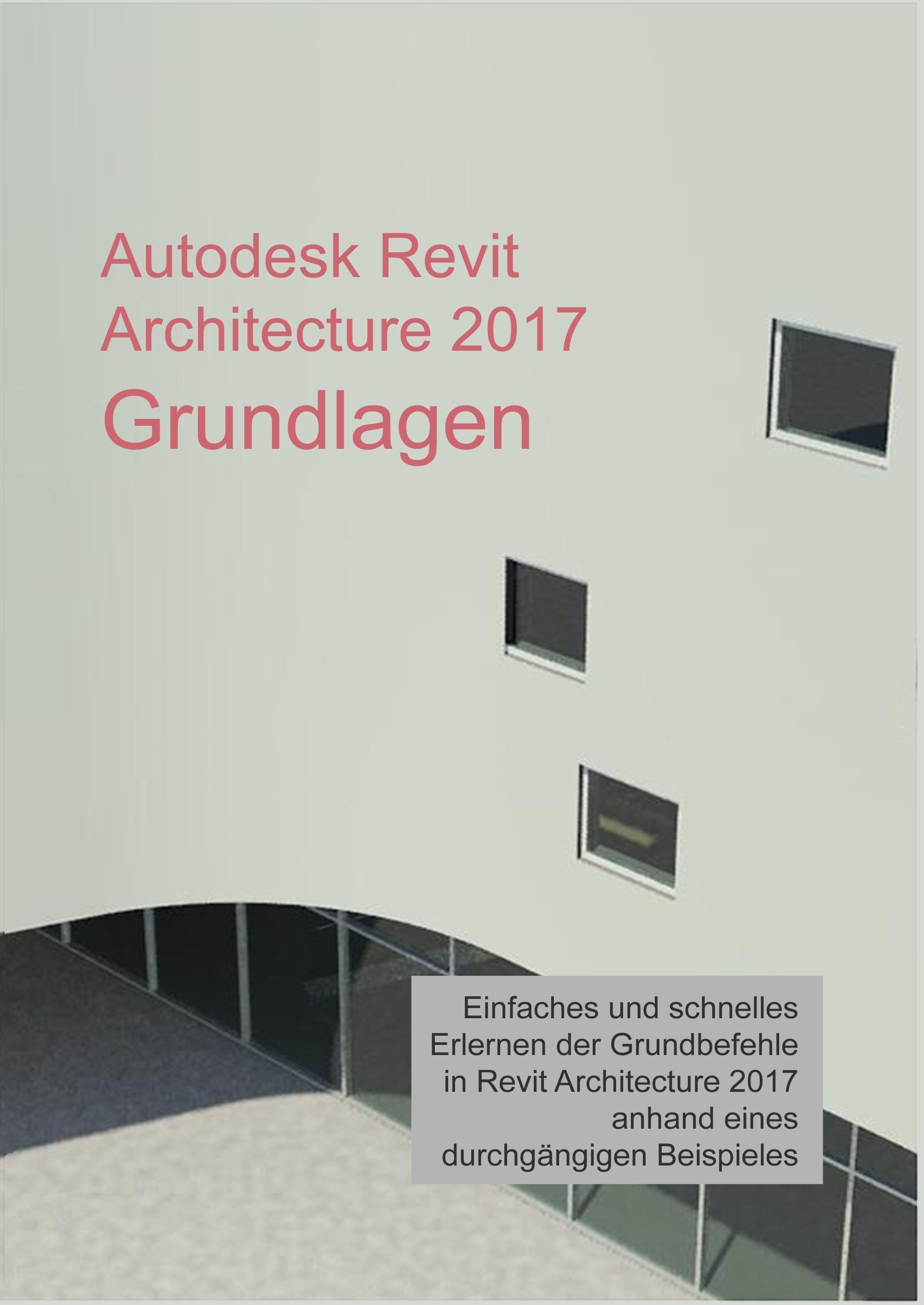 Vorderes Coverbild Autodesk Revit Architecture 2017 Grundlagen