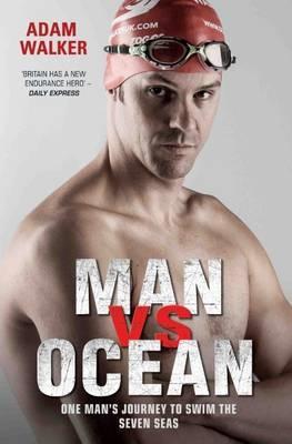 Vorderes Coverbild Man vs Ocean - One Man's Journey to Swim The World's Toughest Oceans